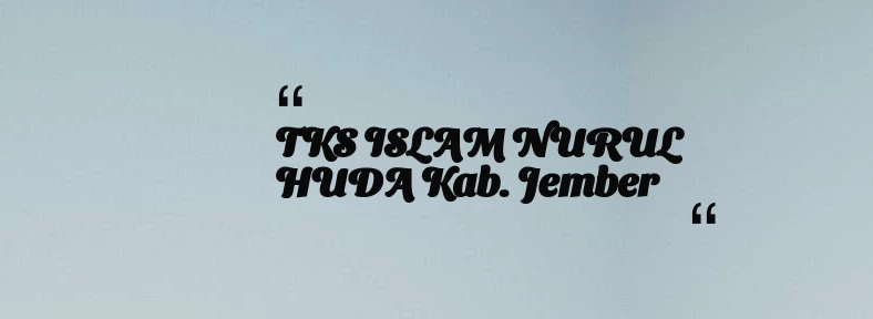 thumbnail for TKS ISLAM NURUL HUDA Kab. Jember