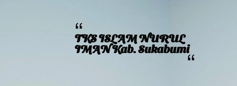 thumbnail for TKS ISLAM NURUL IMAN Kab. Sukabumi