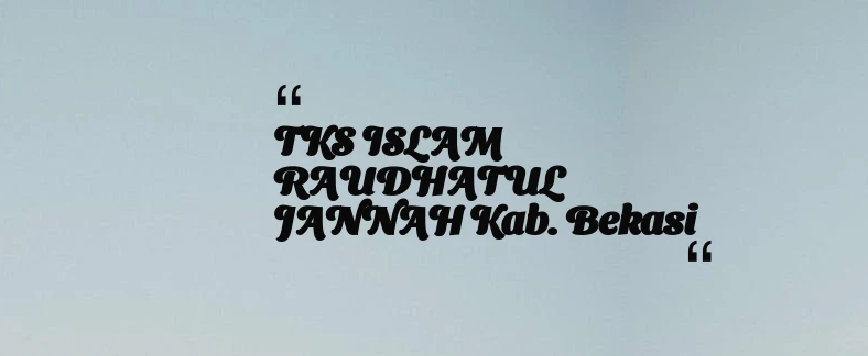 thumbnail for TKS ISLAM RAUDHATUL JANNAH Kab. Bekasi