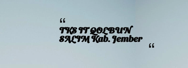 thumbnail for TKS IT QOLBUN SALIM Kab. Jember