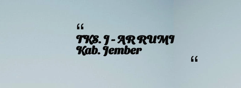 thumbnail for TKS. J - AR RUMI Kab. Jember