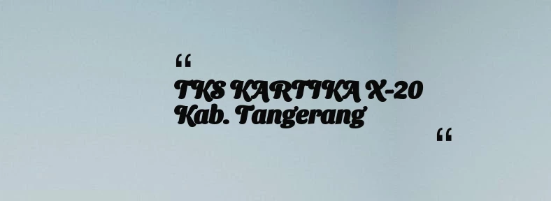 thumbnail for TKS KARTIKA X-20 Kab. Tangerang