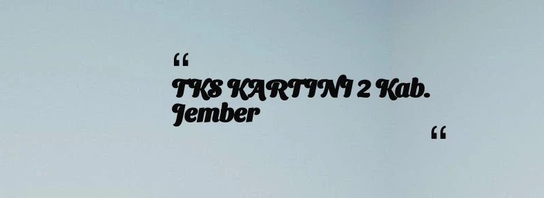 thumbnail for TKS KARTINI 2 Kab. Jember