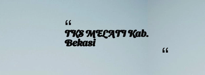 thumbnail for TKS MELATI Kab. Bekasi