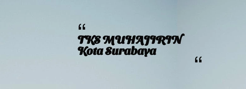 thumbnail for TKS MUHAJIRIN Kota Surabaya