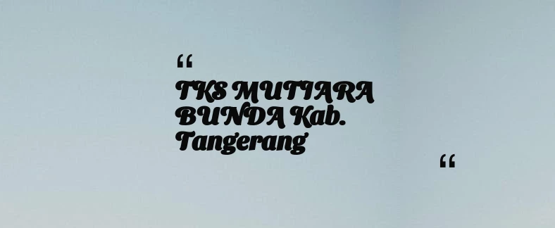 thumbnail for TKS MUTIARA BUNDA Kab. Tangerang