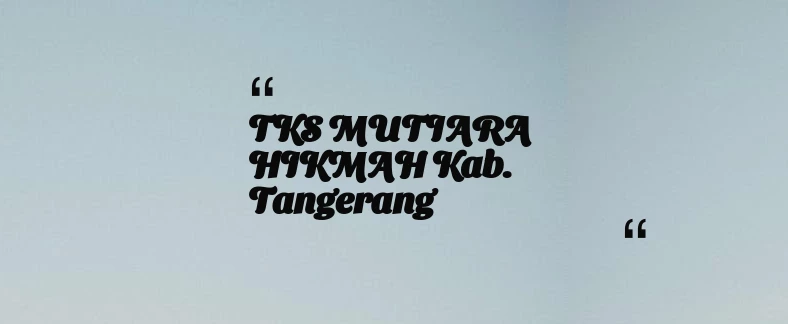 thumbnail for TKS MUTIARA HIKMAH Kab. Tangerang