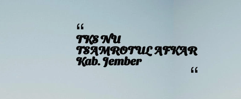 thumbnail for TKS NU TSAMROTUL AFKAR Kab. Jember