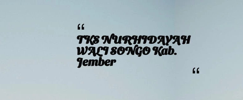 thumbnail for TKS NURHIDAYAH WALI SONGO Kab. Jember