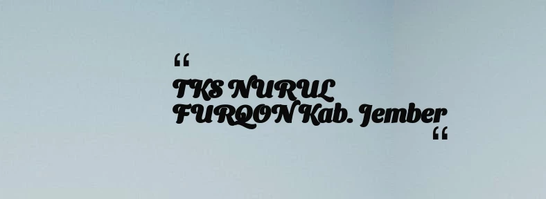 thumbnail for TKS NURUL FURQON Kab. Jember