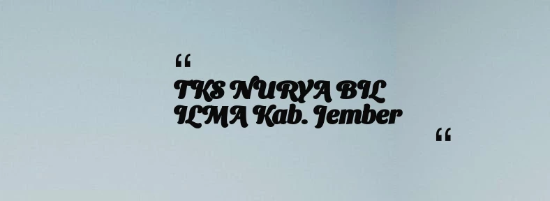 thumbnail for TKS NURYA BIL ILMA Kab. Jember