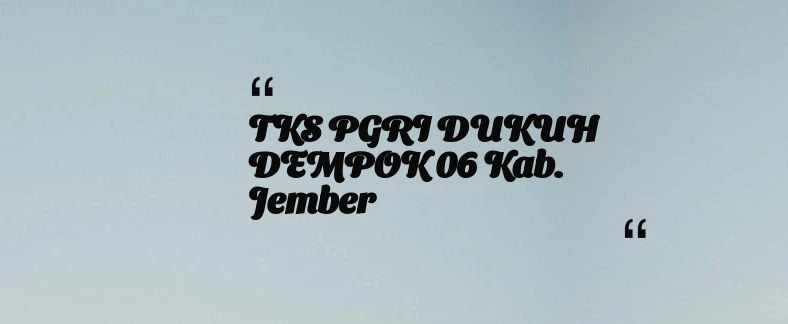 thumbnail for TKS PGRI DUKUH DEMPOK 06 Kab. Jember