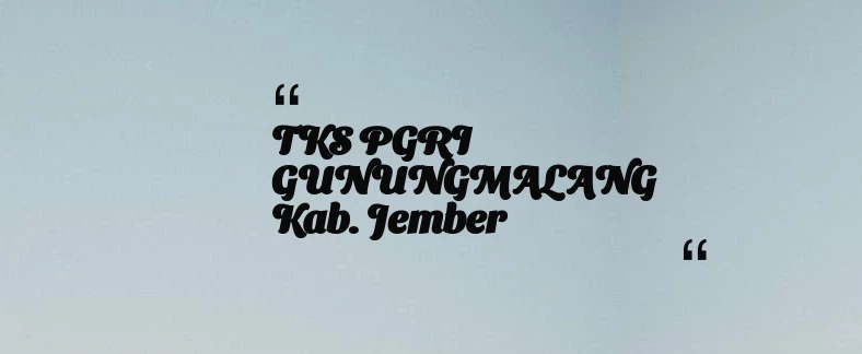 thumbnail for TKS PGRI GUNUNGMALANG Kab. Jember