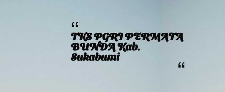 thumbnail for TKS PGRI PERMATA BUNDA Kab. Sukabumi