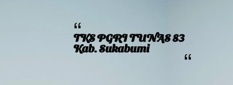 thumbnail for TKS PGRI TUNAS 83 Kab. Sukabumi
