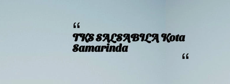 thumbnail for TKS SALSABILA Kota Samarinda