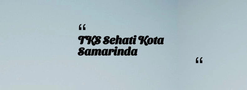 thumbnail for TKS Sehati Kota Samarinda