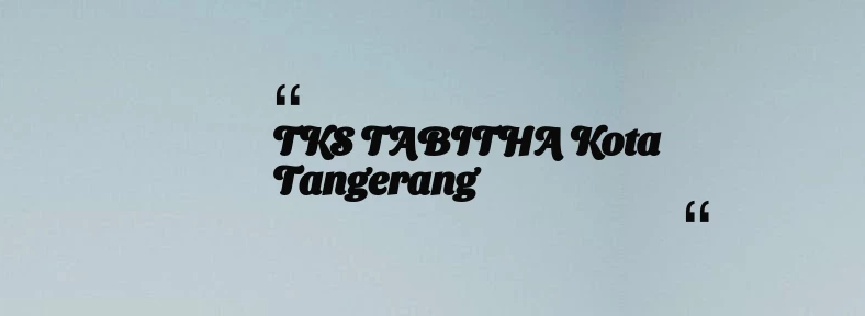 thumbnail for TKS TABITHA Kota Tangerang