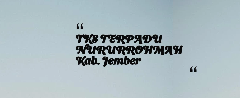thumbnail for TKS TERPADU NURURROHMAH Kab. Jember