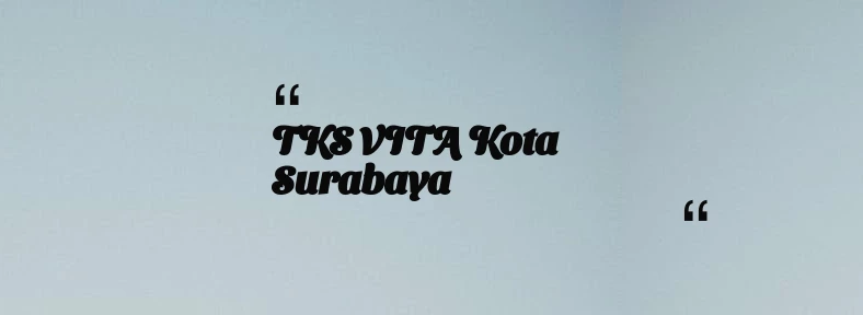 thumbnail for TKS VITA Kota Surabaya
