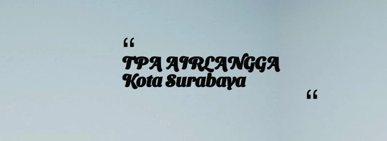 thumbnail for TPA AIRLANGGA Kota Surabaya