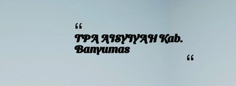 thumbnail for TPA AISYIYAH Kab. Banyumas