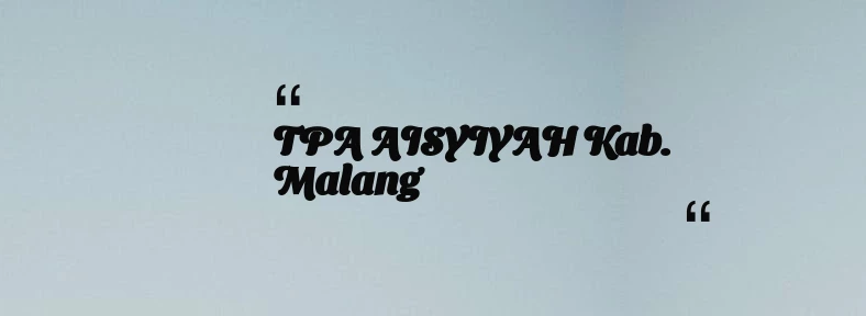 thumbnail for TPA AISYIYAH Kab. Malang