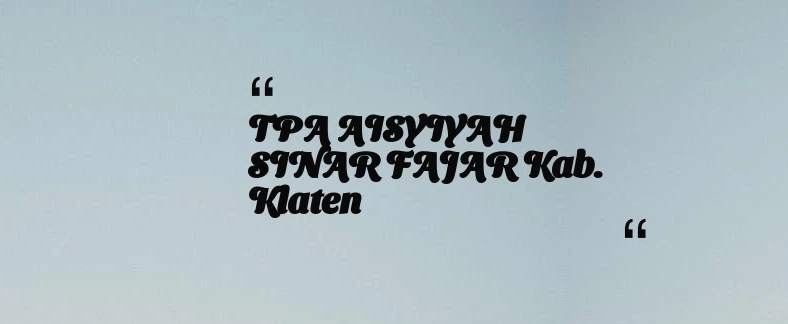thumbnail for TPA AISYIYAH SINAR FAJAR Kab. Klaten