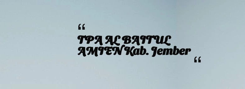thumbnail for TPA AL BAITUL AMIEN Kab. Jember