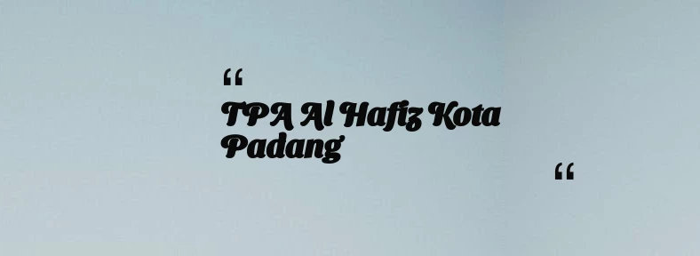 thumbnail for TPA Al Hafiz Kota Padang