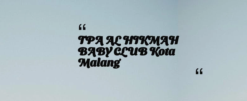 thumbnail for TPA AL HIKMAH BABY CLUB Kota Malang