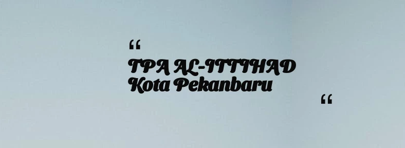 thumbnail for TPA AL-ITTIHAD Kota Pekanbaru