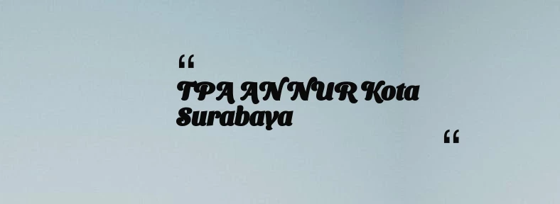 thumbnail for TPA AN NUR Kota Surabaya