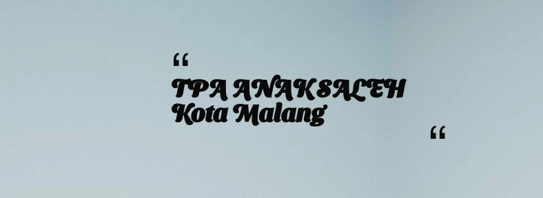 thumbnail for TPA ANAK SALEH Kota Malang