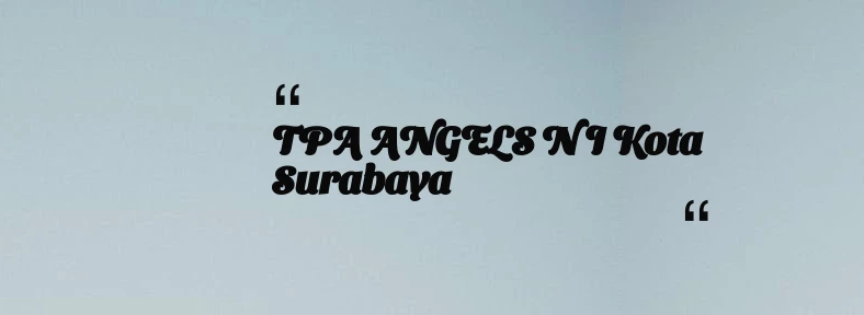 thumbnail for TPA ANGELS N I Kota Surabaya
