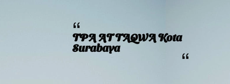 thumbnail for TPA AT TAQWA Kota Surabaya
