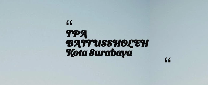 thumbnail for TPA BAITUSSHOLEH Kota Surabaya