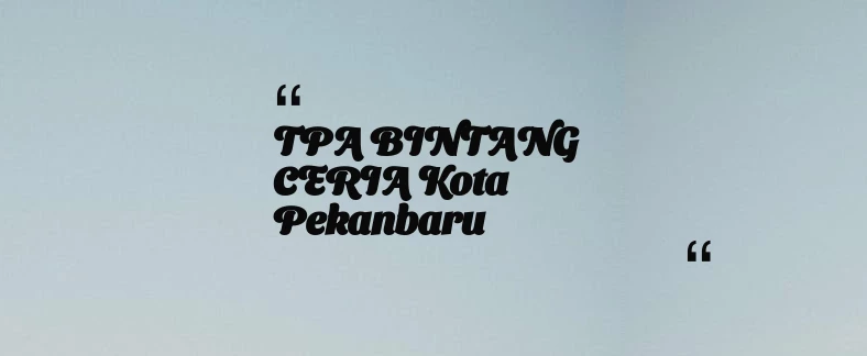 thumbnail for TPA BINTANG CERIA Kota Pekanbaru