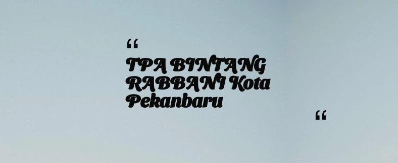 thumbnail for TPA BINTANG RABBANI Kota Pekanbaru