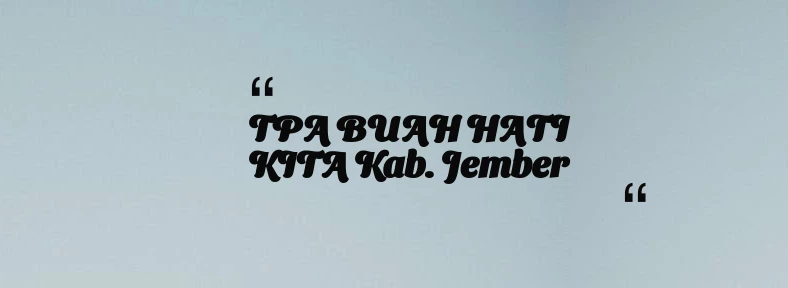 thumbnail for TPA BUAH HATI KITA Kab. Jember