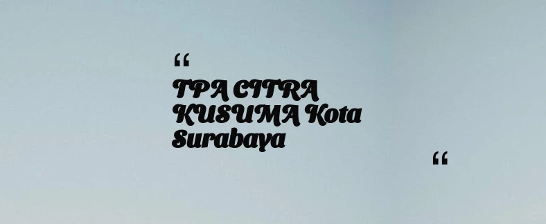 thumbnail for TPA CITRA KUSUMA Kota Surabaya