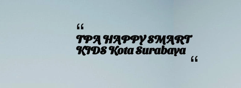 thumbnail for TPA HAPPY SMART KIDS Kota Surabaya