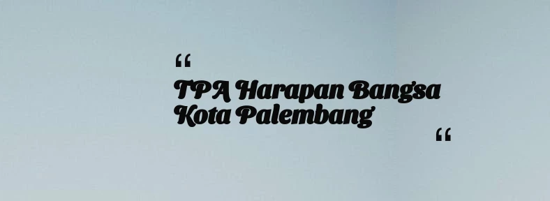 thumbnail for TPA Harapan Bangsa Kota Palembang
