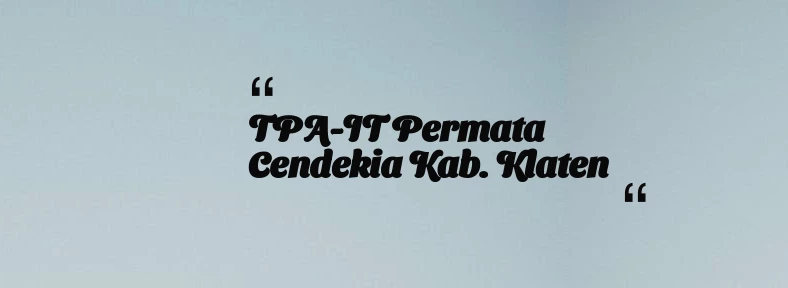 thumbnail for TPA-IT Permata Cendekia Kab. Klaten