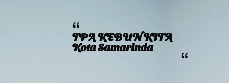 thumbnail for TPA KEBUN KITA Kota Samarinda