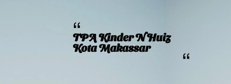 thumbnail for TPA Kinder n Huiz Kota Makassar
