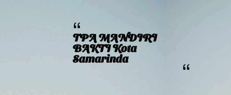 thumbnail for TPA MANDIRI BAKTI Kota Samarinda