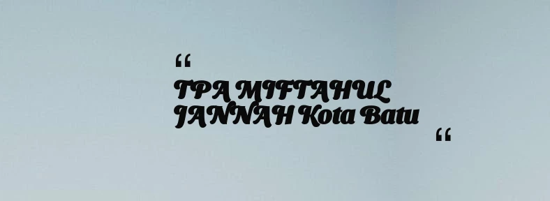 thumbnail for TPA MIFTAHUL JANNAH Kota Batu