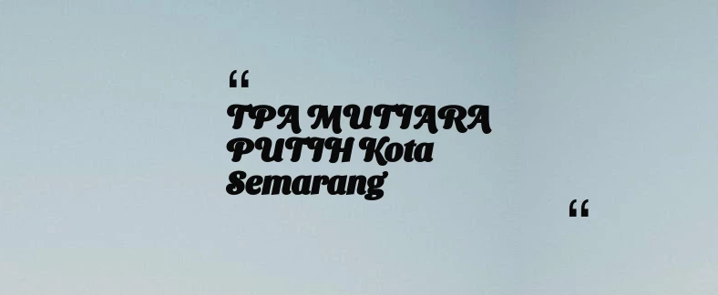 thumbnail for TPA MUTIARA PUTIH Kota Semarang