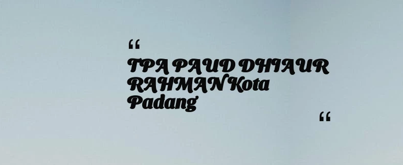 thumbnail for TPA PAUD DHIAUR RAHMAN Kota Padang